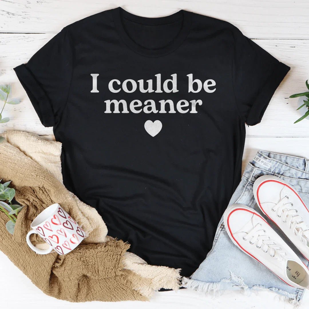 I Could Be Meaner Tee - Honeysuckle & Sparrow